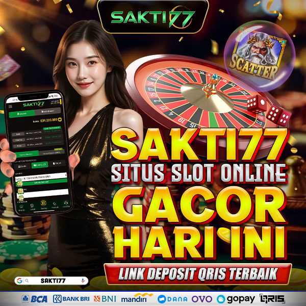 Sakti77 : Situs Slot Online Gacor Hari ini & Link Deposit Qris Terbaik